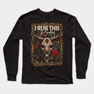 I Run This Rodeo Skull-Bull Flowers Long Sleeve T-Shirt